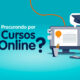 10 estratégias para descobrir cursos online gratuitos e lucrar na internet