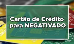 Melhor cartão de crédito para negativados