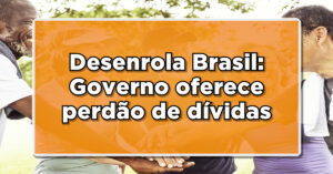 Como Receber o 'Perdão das Dívidas' do Desenrola Brasil pelo Caixa Tem