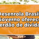 Como Receber o 'Perdão das Dívidas' do Desenrola Brasil pelo Caixa Tem