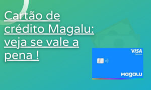 Compras em 24x com o Cartão Magalu – Veja Como Solicitar