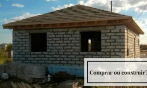 Construir Ou Comprar Uma Casa Pronta? Saiba Qual é a Melhor Opção