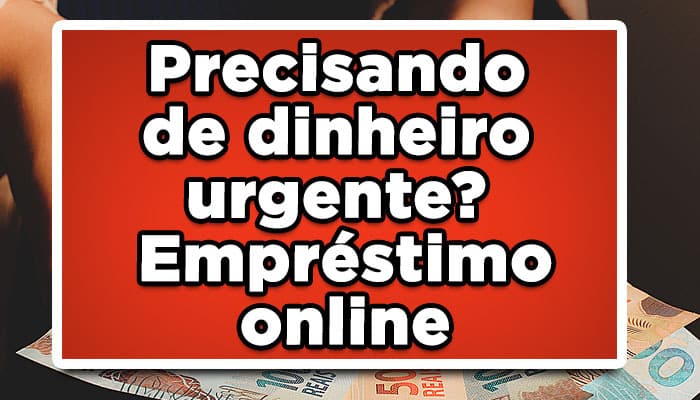 Empréstimo Online Urgente: Como conseguir um sem muito esforço