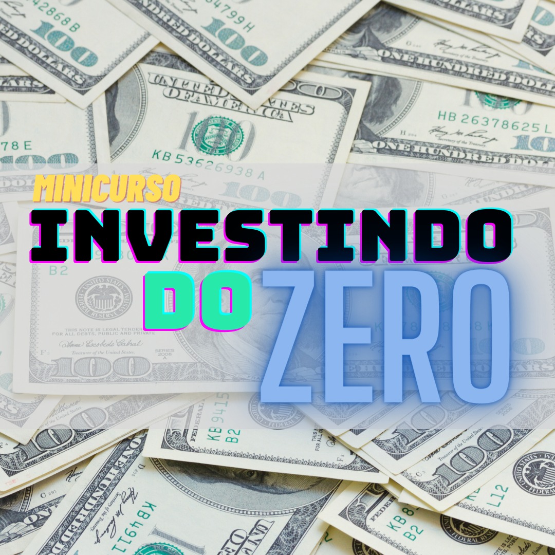 Investir do Zero: Um Guia Completo para Começar a Investir e Alcançar a Liberdade Financeira