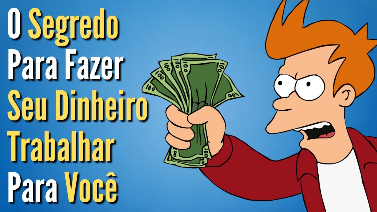 Como Fazer Seu Dinheiro Trabalhar para Você