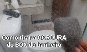 Como Tirar a Gordura do Box do Banheiro