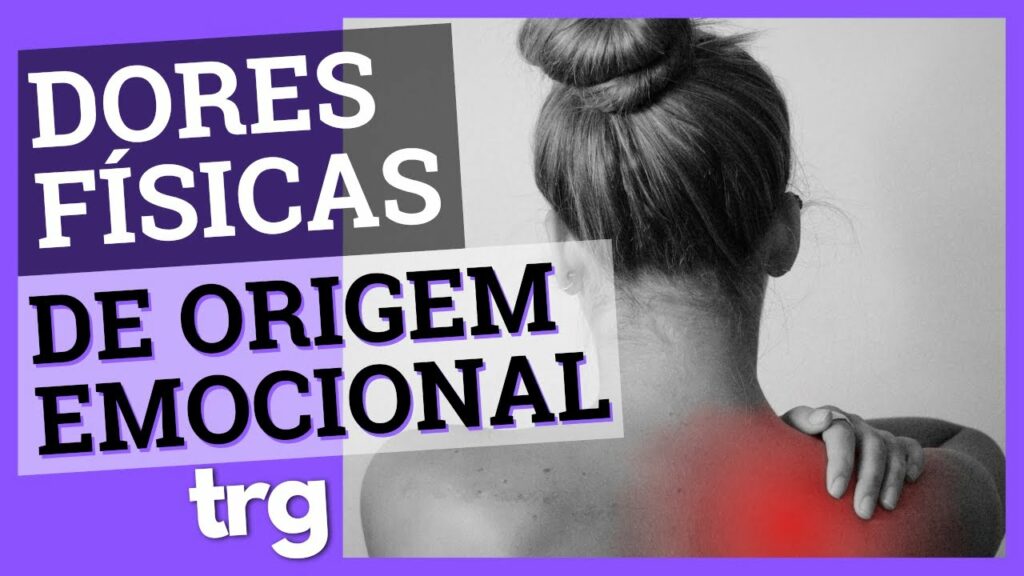 Você Sabia que Muitas Dores Físicas Podem Ter Causas Emocionais? Saiba Mais