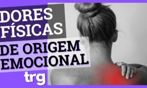 Você Sabia que Muitas Dores Físicas Podem Ter Causas Emocionais? Saiba Mais