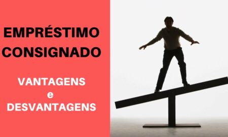 Entenda as Vantagens e Desvantagens de Fazer um Empréstimo